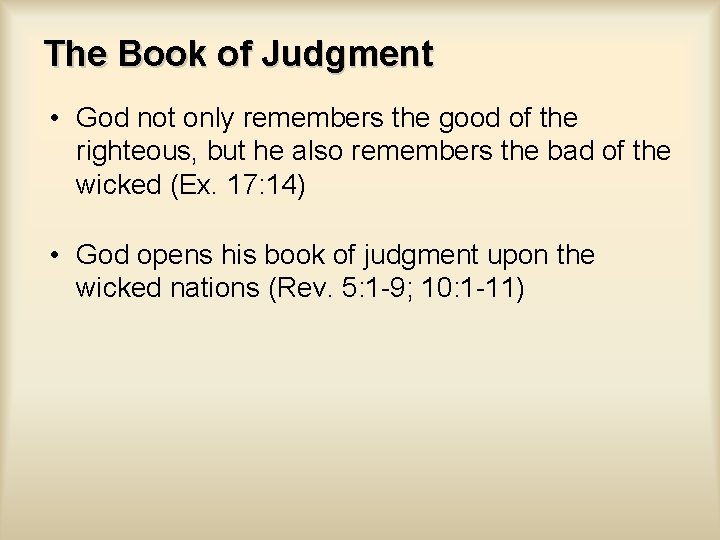The Book of Judgment • God not only remembers the good of the righteous,