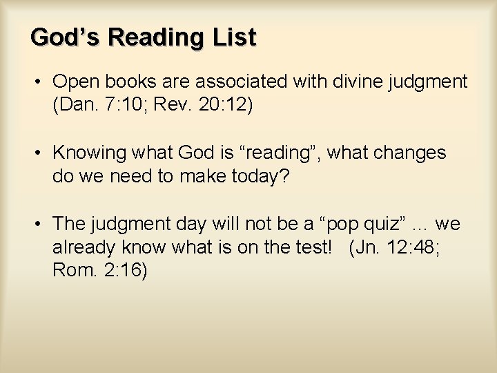 God’s Reading List • Open books are associated with divine judgment (Dan. 7: 10;