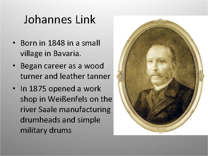 Johannes Link • Born in 1848 in a small village in Bavaria. • Began
