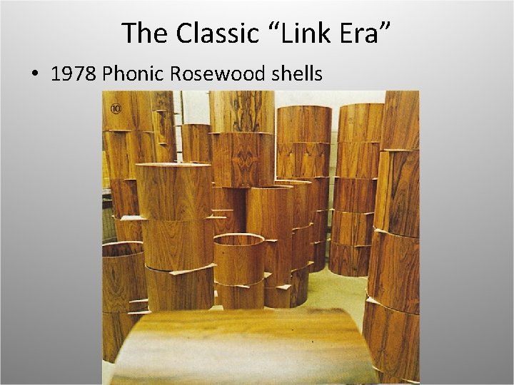 The Classic “Link Era” • 1978 Phonic Rosewood shells 