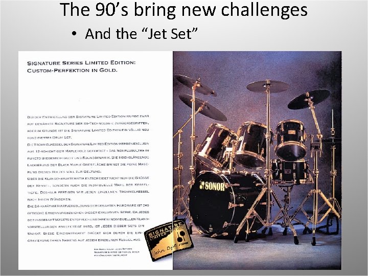 The 90’s bring new challenges • And the “Jet Set” 