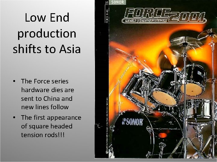 Low End production shifts to Asia • The Force series hardware dies are sent