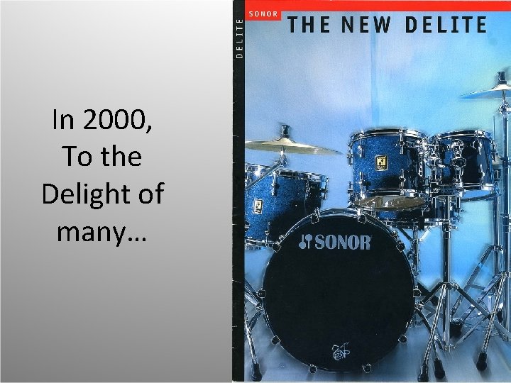 In 2000, To the Delight of many… 