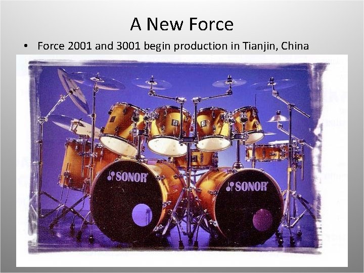 A New Force • Force 2001 and 3001 begin production in Tianjin, China 