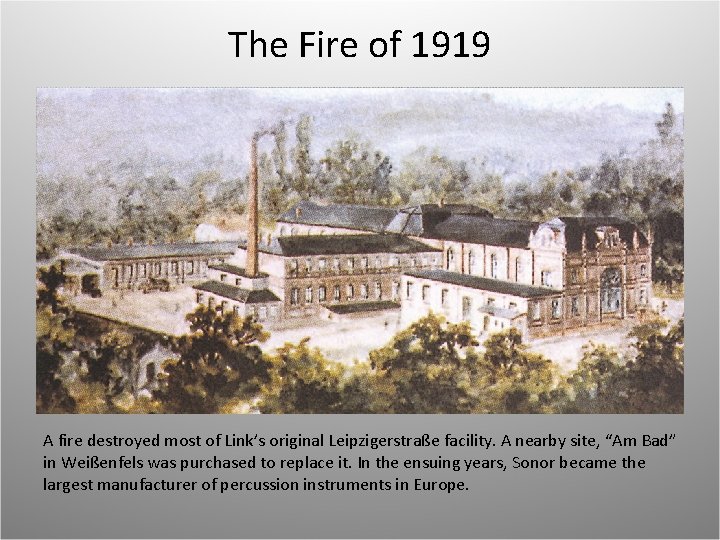 The Fire of 1919 A fire destroyed most of Link’s original Leipzigerstraße facility. A