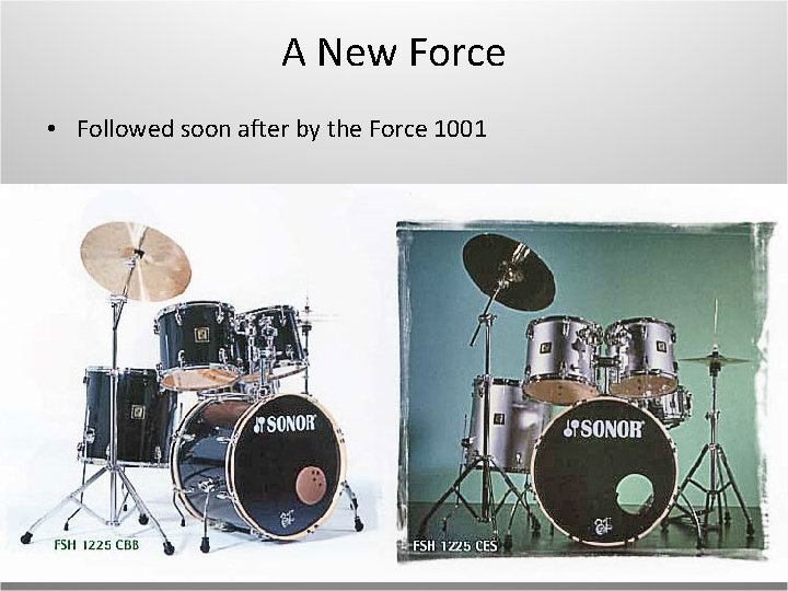 A New Force • Followed soon after by the Force 1001 