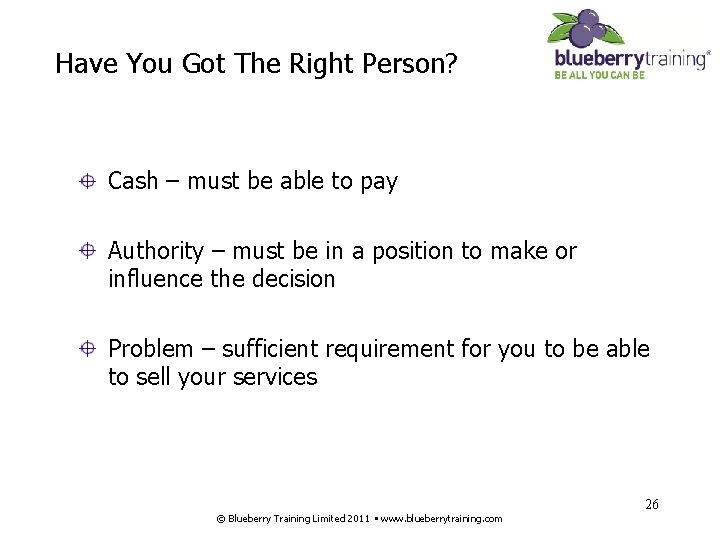 Have You Got The Right Person? Cash – must be able to pay Authority