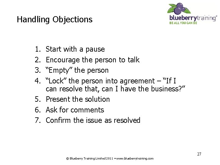 Handling Objections 1. 2. 3. 4. Start with a pause Encourage the person to