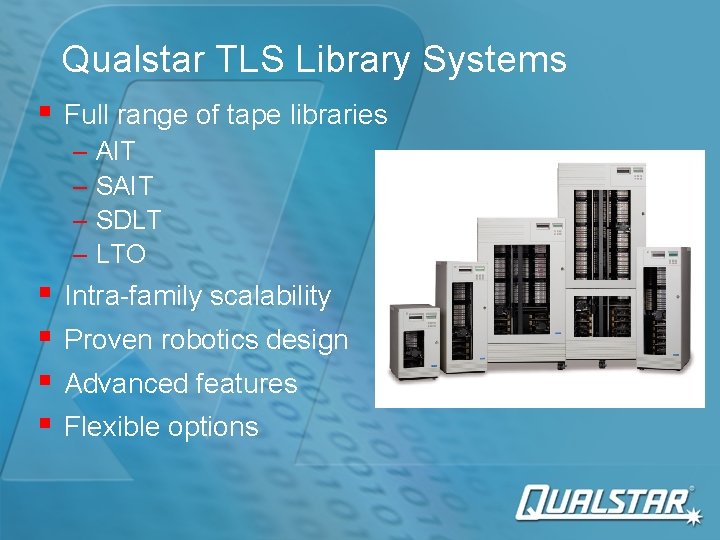 Qualstar TLS Library Systems § Full range of tape libraries – AIT – SDLT
