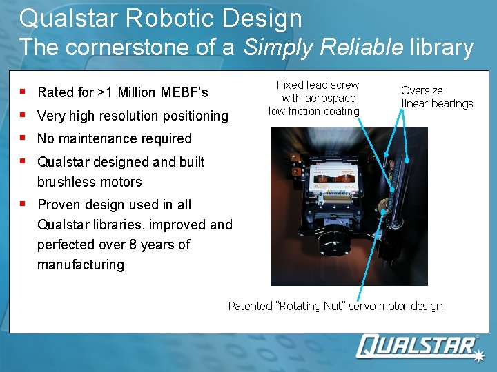 Qualstar Robotic Design The cornerstone of a Simply Reliable library Fixed lead screw with