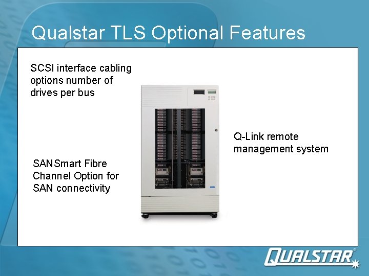 Qualstar TLS Optional Features SCSI interface cabling options number of drives per bus Q-Link Qualstar TLS Optional Features SCSI interface cabling options number of drives per bus Q-Link