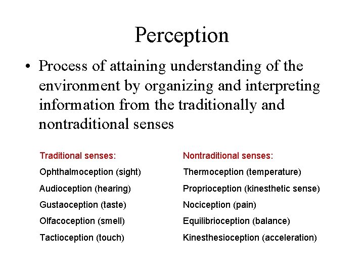 Perception • Process of attaining understanding of the environment by organizing and interpreting information