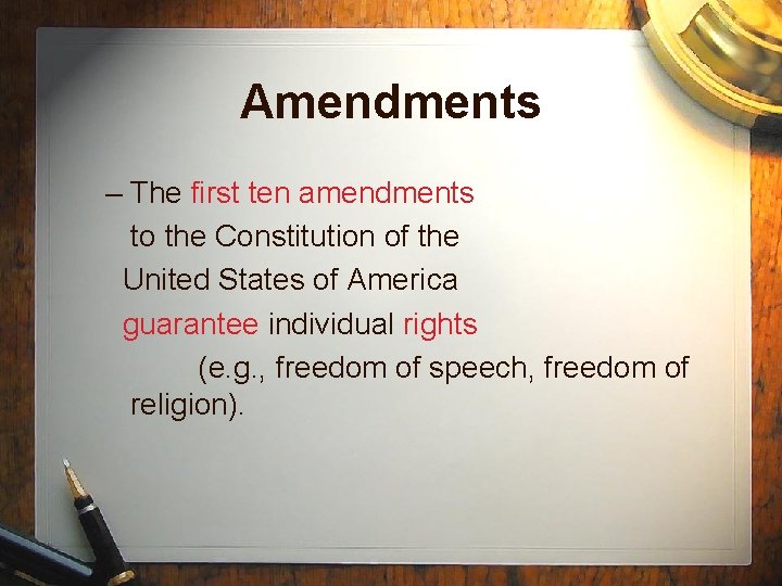 Amendments – The first ten amendments to the Constitution of the United States of