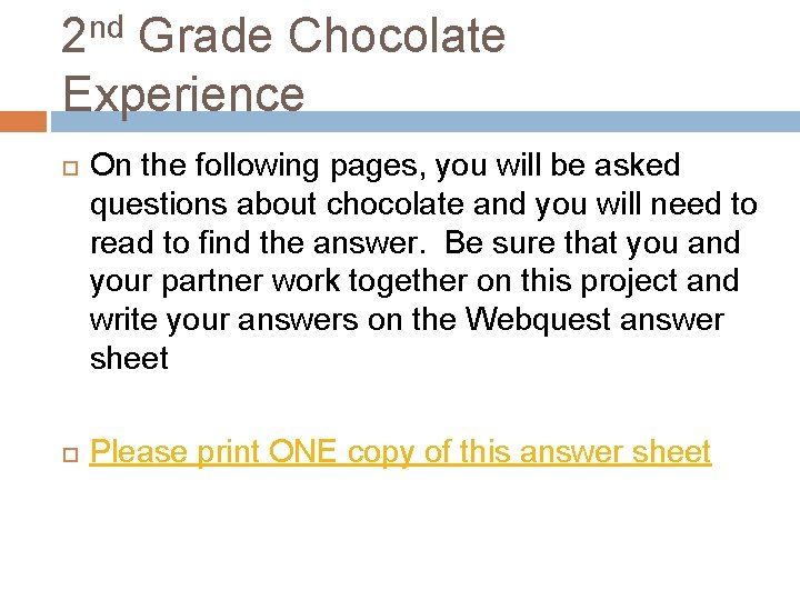 2 nd Grade Chocolate Experience On the following pages, you will be asked questions
