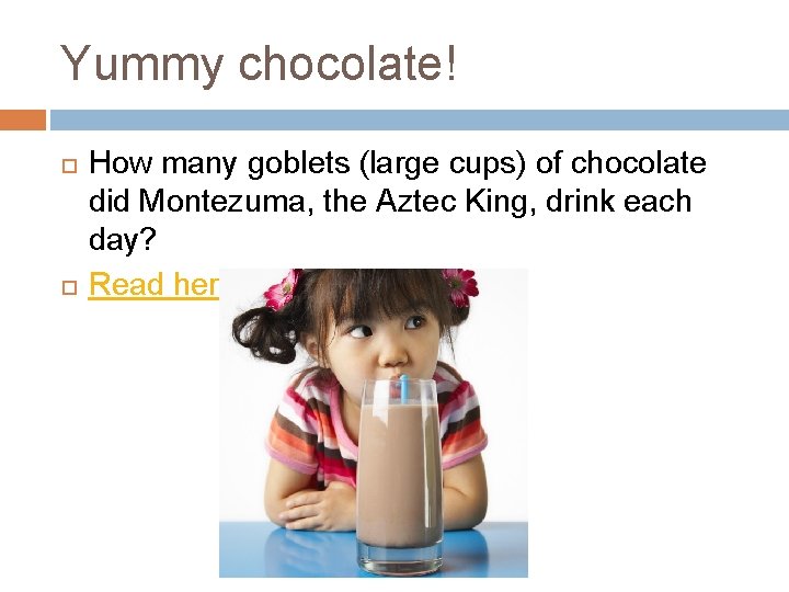 Yummy chocolate! How many goblets (large cups) of chocolate did Montezuma, the Aztec King,