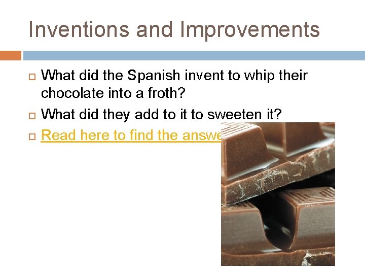 Inventions and Improvements What did the Spanish invent to whip their chocolate into a