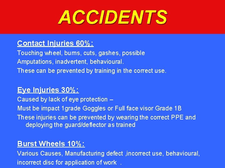 ACCIDENTS Contact Injuries 60%: Touching wheel, burns, cuts, gashes, possible Amputations, inadvertent, behavioural. These