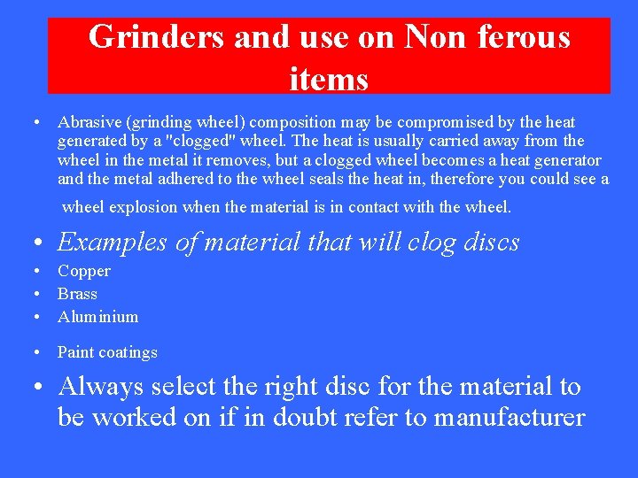 Grinders and use on Non ferous items • Abrasive (grinding wheel) composition may be