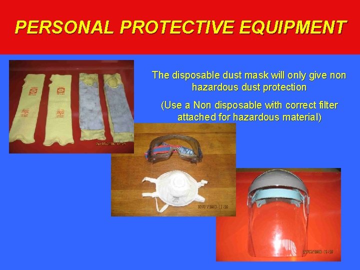 PERSONAL PROTECTIVE EQUIPMENT The disposable dust mask will only give non hazardous dust protection