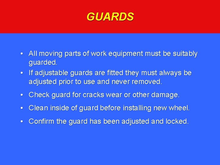 GUARDS • All moving parts of work equipment must be suitably guarded. • If