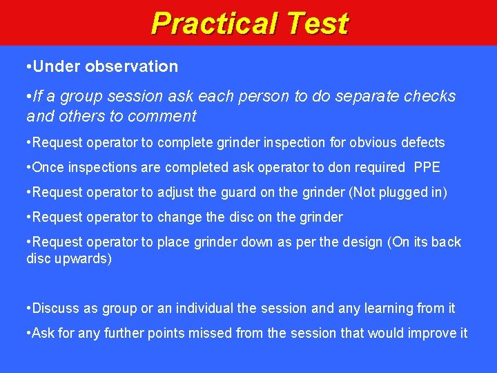 Practical Test • Under observation • If a group session ask each person to