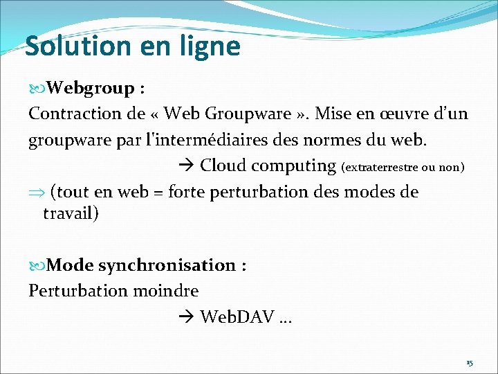 Solution en ligne Webgroup : Contraction de « Web Groupware » . Mise en