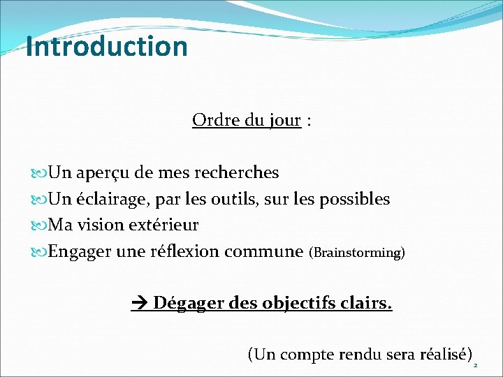 Introduction Ordre du jour : Un aperçu de mes recherches Un éclairage, par les