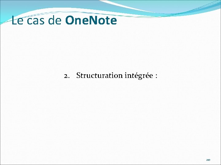 Le cas de One. Note 2. Structuration intégrée : 20 