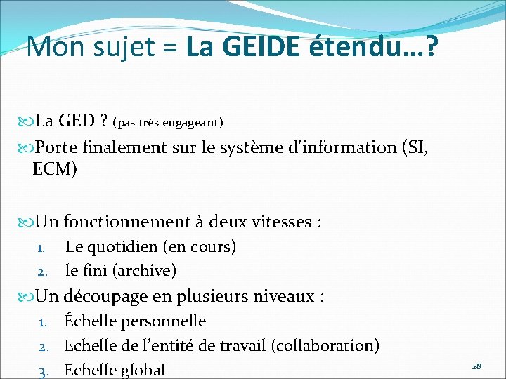 Mon sujet = La GEIDE étendu…? La GED ? (pas très engageant) Porte finalement