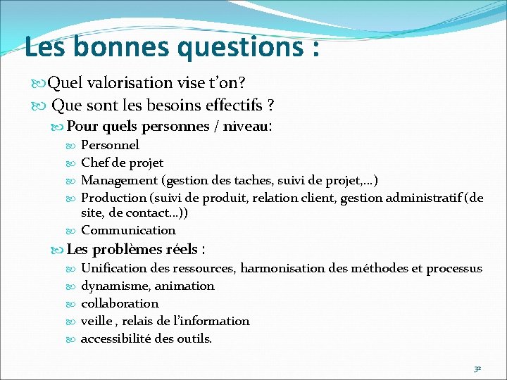 Les bonnes questions : Quel valorisation vise t’on? Que sont les besoins effectifs ?