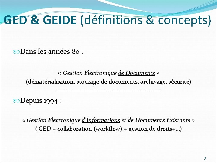 GED & GEIDE (définitions & concepts) Dans les années 80 : « Gestion Electronique