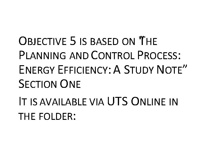 OBJECTIVE 5 IS BASED ON “THE PLANNING AND CONTROL PROCESS: ENERGY EFFICIENCY: A STUDY