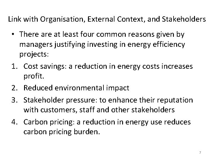 Link with Organisation, External Context, and Stakeholders • There at least four common reasons