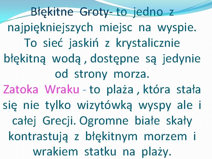 Błękitne Groty- to jedno z najpiękniejszych miejsc na wyspie. To sieć jaskiń z krystalicznie Błękitne Groty- to jedno z najpiękniejszych miejsc na wyspie. To sieć jaskiń z krystalicznie