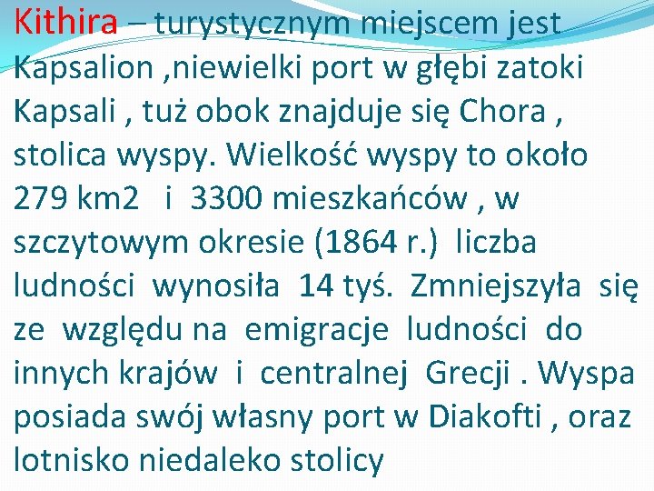 Kithira – turystycznym miejscem jest Kapsalion , niewielki port w głębi zatoki Kapsali , Kithira – turystycznym miejscem jest Kapsalion , niewielki port w głębi zatoki Kapsali ,