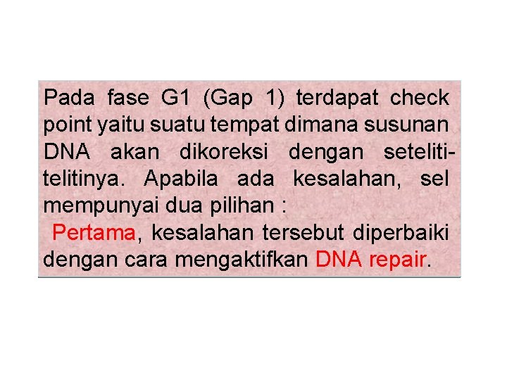 Pada fase G 1 (Gap 1) terdapat check point yaitu suatu tempat dimana susunan