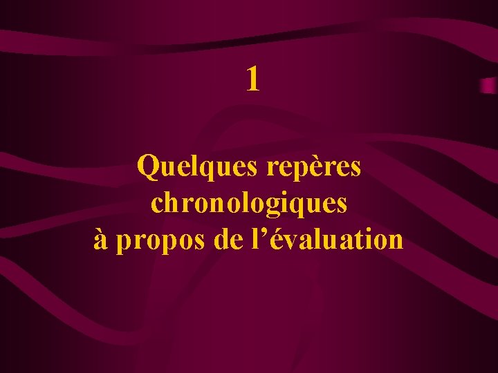 1 Quelques repères chronologiques à propos de l’évaluation 