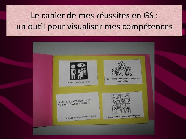 Le cahier de mes réussites en GS : un outil pour visualiser mes compétences