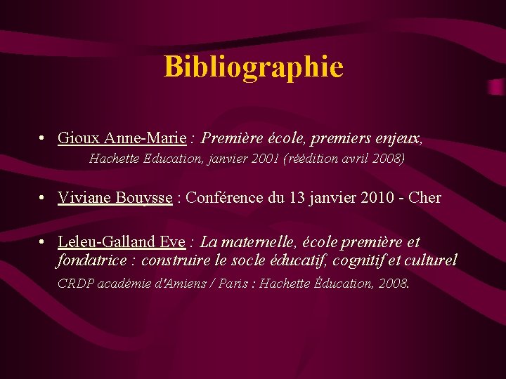 Bibliographie • Gioux Anne-Marie : Première école, premiers enjeux, Hachette Education, janvier 2001 (réédition