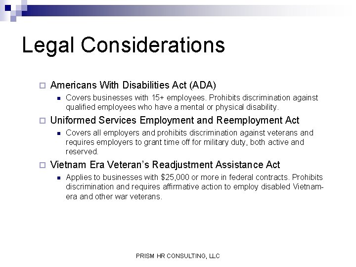 Legal Considerations ¨ Americans With Disabilities Act (ADA) n ¨ Uniformed Services Employment and