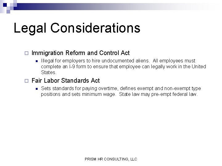 Legal Considerations ¨ Immigration Reform and Control Act n ¨ Illegal for employers to