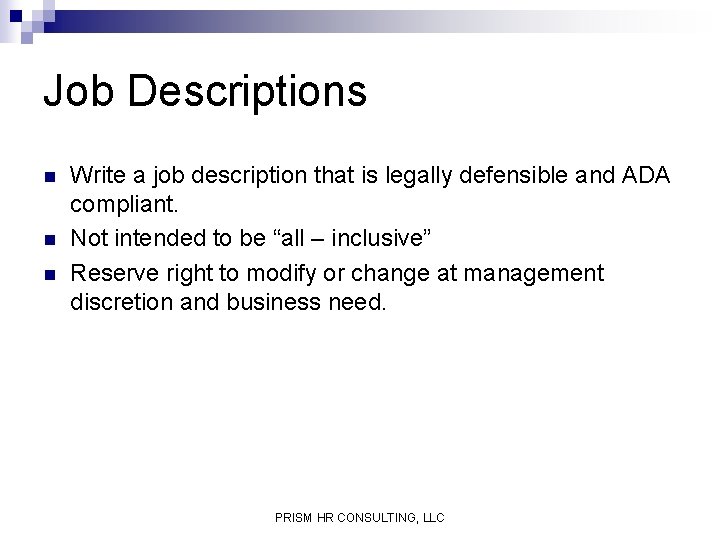 Job Descriptions n n n Write a job description that is legally defensible and