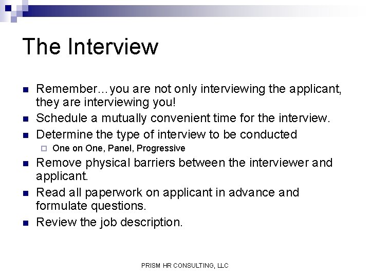 The Interview n n n Remember…you are not only interviewing the applicant, they are