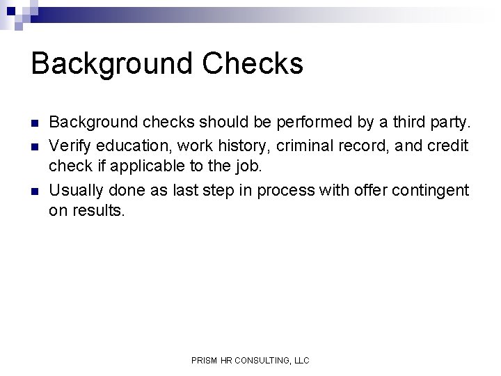 Background Checks n n n Background checks should be performed by a third party.