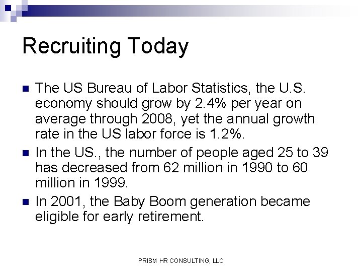 Recruiting Today n n n The US Bureau of Labor Statistics, the U. S.