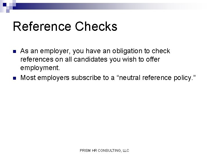 Reference Checks n n As an employer, you have an obligation to check references