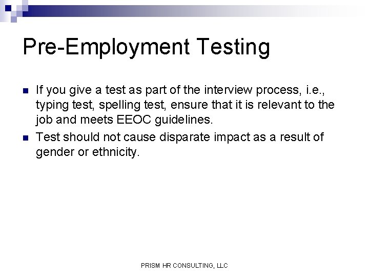 Pre-Employment Testing n n If you give a test as part of the interview