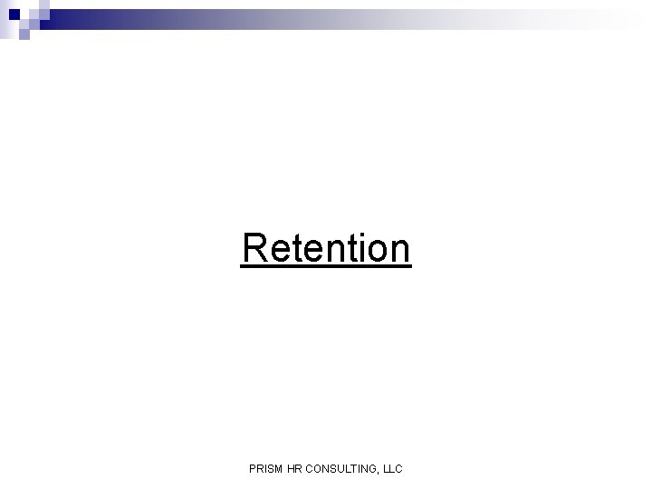 Retention PRISM HR CONSULTING, LLC 