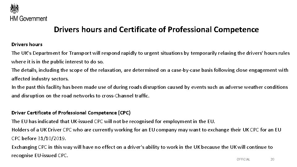 Drivers hours and Certificate of Professional Competence Drivers hours The UK’s Department for Transport