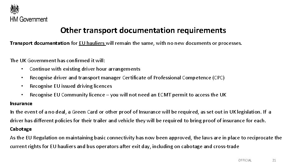 Other transport documentation requirements Transport documentation for EU hauliers will remain the same, with